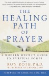 The Healing Path of Prayer: A Modern Mystic's Guide to Spiritual Power 